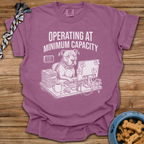Operating At Minimum Capacity T-Shirt