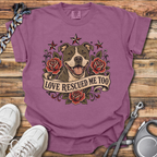 Love Rescued Me Too T-Shirt