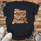 Mama Needs Coffee And My Pibble T-Shirt