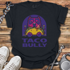 Taco Bully T-Shirt