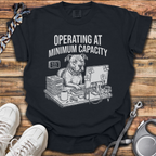 Operating At Minimum Capacity T-Shirt