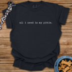 All I Need Is My Pittie T-Shirt