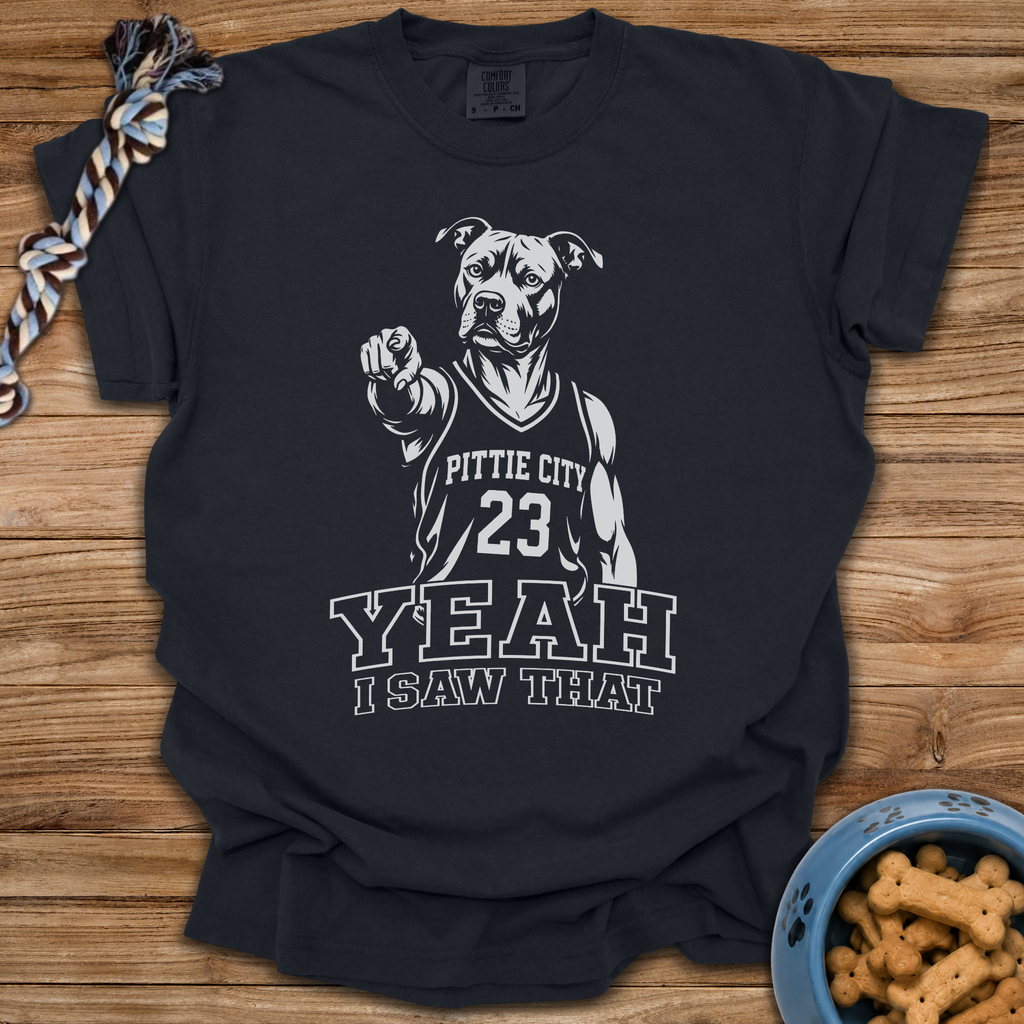 Yeah I Saw That T-Shirt