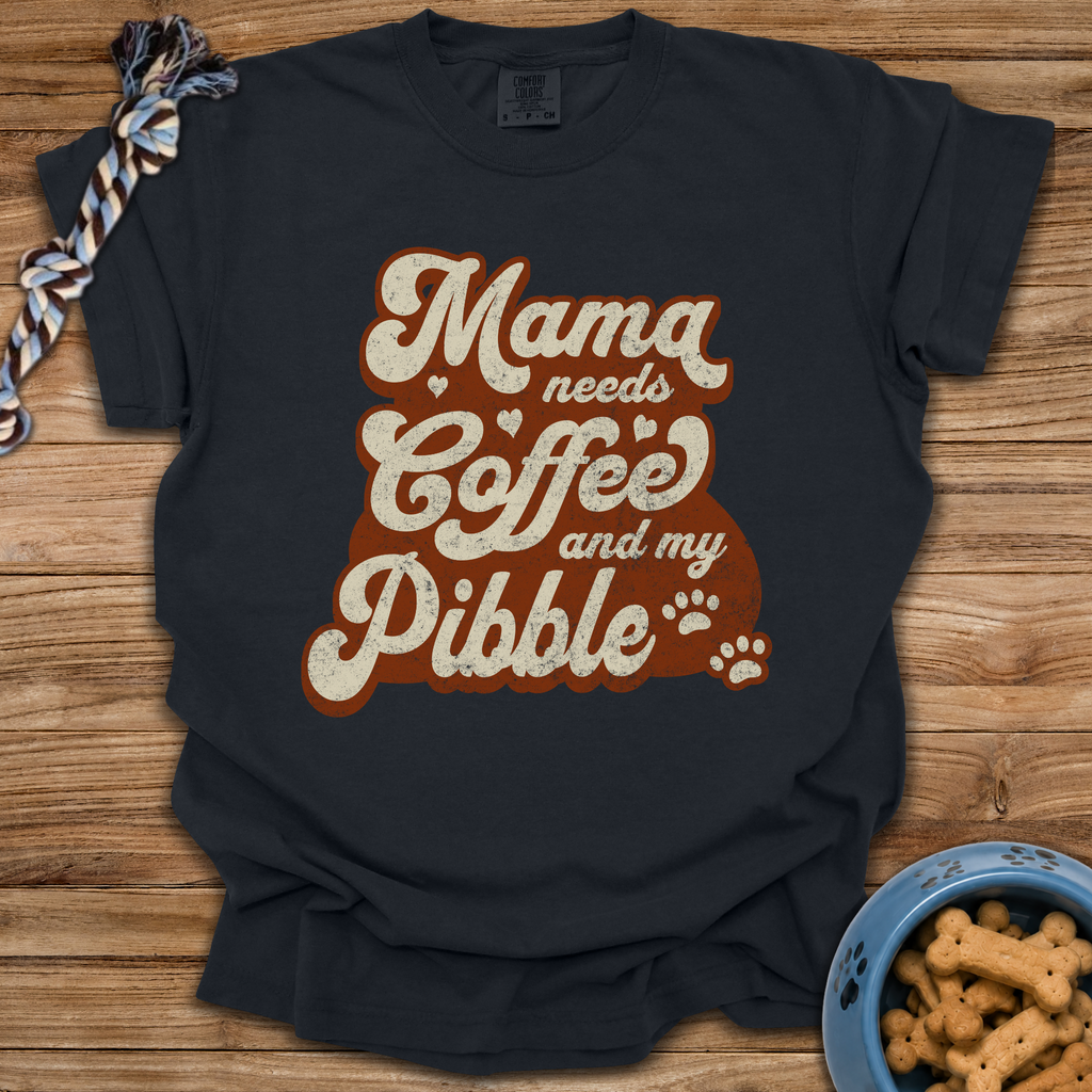 Mama Needs Coffee And My Pibble T-Shirt