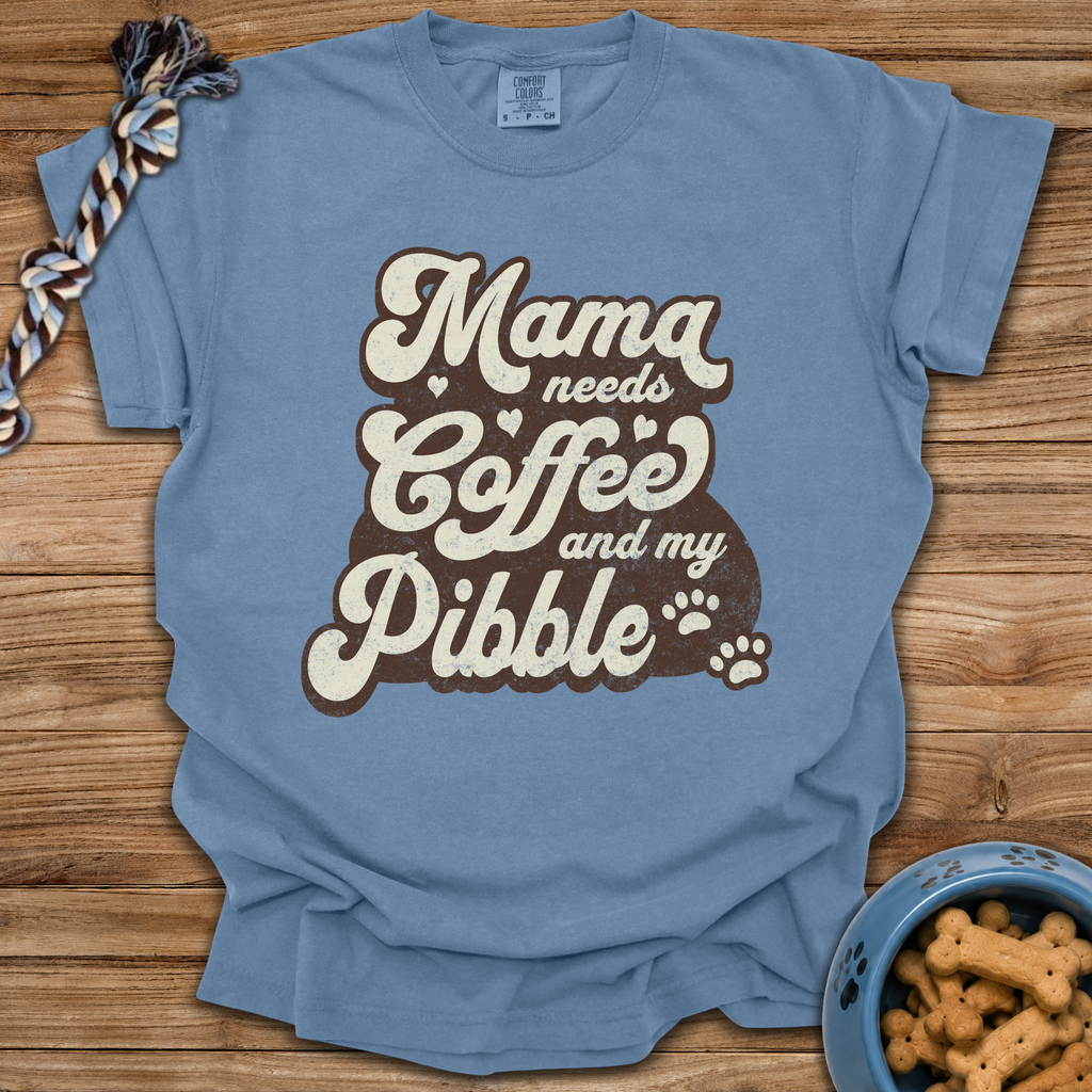 Mama Needs Coffee And My Pibble T-Shirt