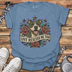 Love Rescued Me Too T-Shirt