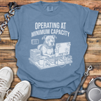 Operating At Minimum Capacity T-Shirt