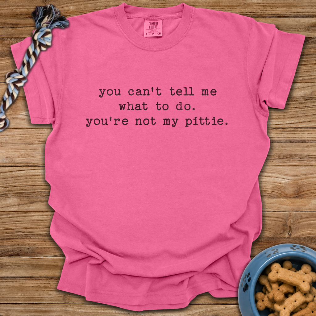 You Can't Tell Me T-Shirt