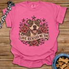 Love Rescued Me Too T-Shirt