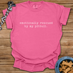 Emotionally Rescued By My Pitbull T-Shirt