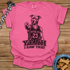 Yeah I Saw That T-Shirt