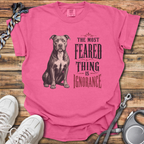 Most Feared Thing Is Ignorance T-Shirt