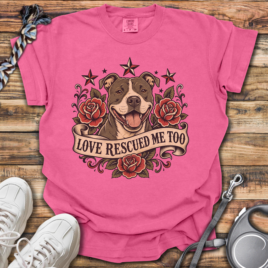 Love Rescued Me Too T-Shirt