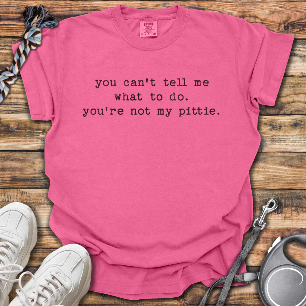 You Can't Tell Me T-Shirt