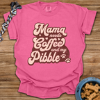 Mama Needs Coffee And My Pibble T-Shirt
