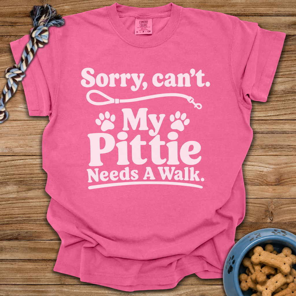 Sorry, Can't. My Pittie Needs A Walk T-Shirt