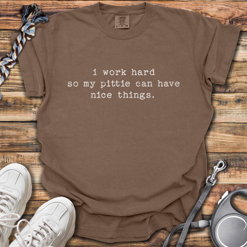 I Work Hard T-Shirt