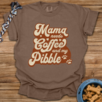 Mama Needs Coffee And My Pibble T-Shirt