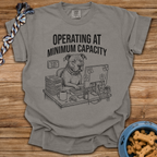 Operating At Minimum Capacity T-Shirt