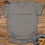 All I Need Is My Pittie T-Shirt