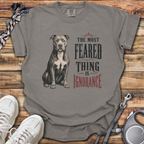 Most Feared Thing Is Ignorance T-Shirt