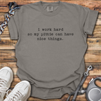 I Work Hard T-Shirt