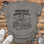 Operating At Minimum Capacity T-Shirt