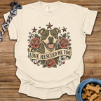 Love Rescued Me Too T-Shirt