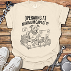 Operating At Minimum Capacity T-Shirt