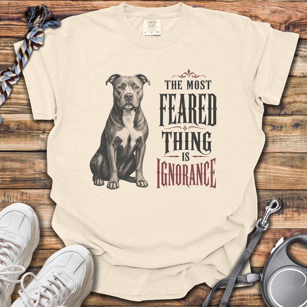 Most Feared Thing Is Ignorance T-Shirt