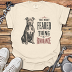 Most Feared Thing Is Ignorance T-Shirt