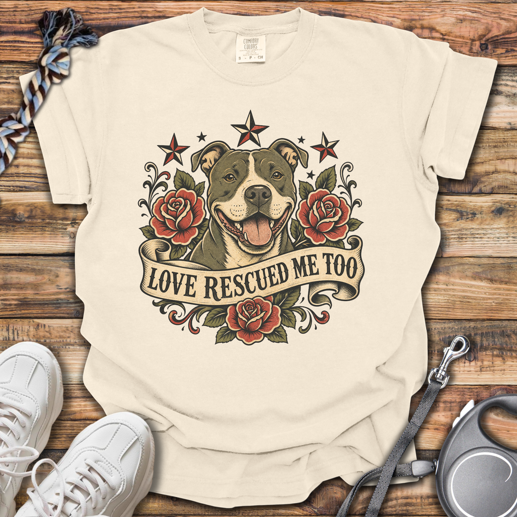 Love Rescued Me Too T-Shirt