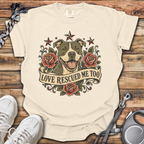 Love Rescued Me Too T-Shirt