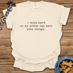 I Work Hard T-Shirt