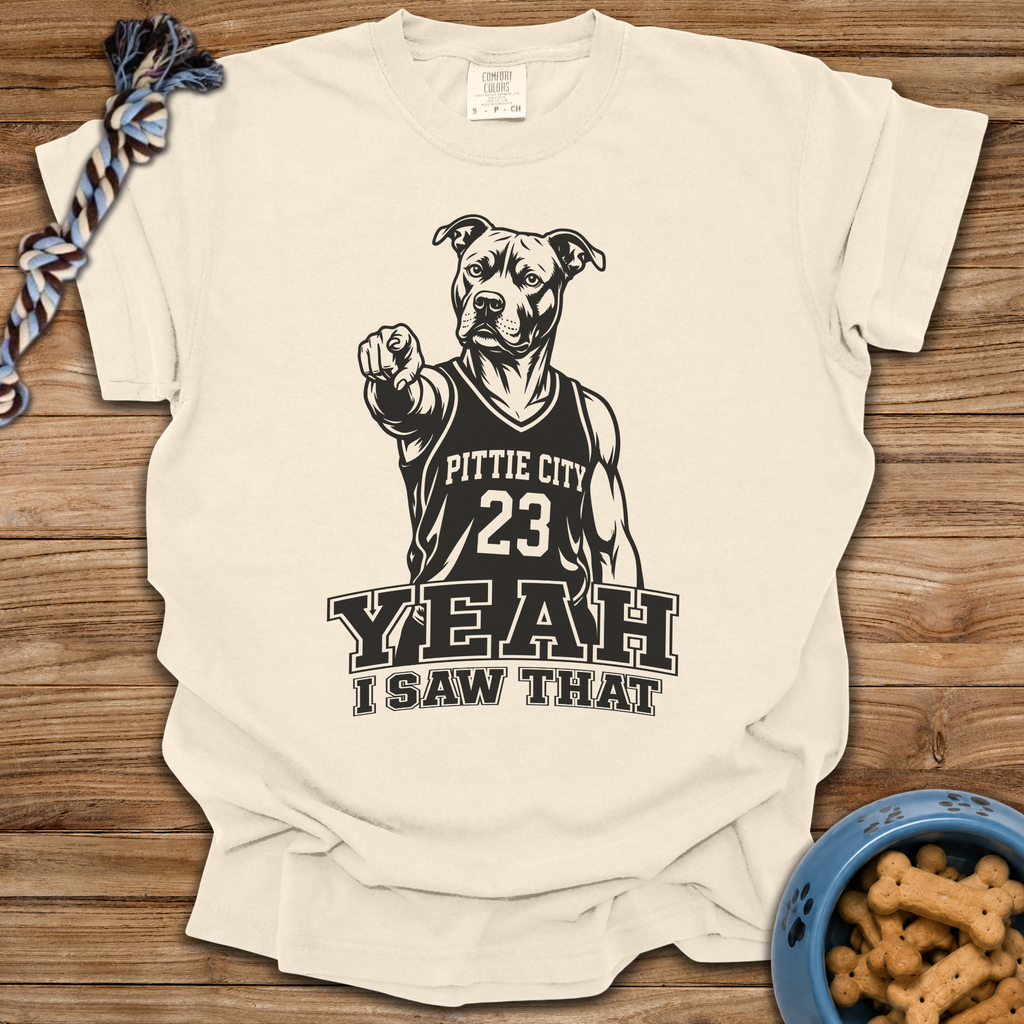 Yeah I Saw That T-Shirt