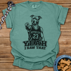 Yeah I Saw That T-Shirt
