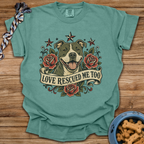 Love Rescued Me Too T-Shirt