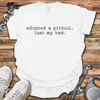 Adopted A Pitbull, Lost My Bed T-Shirt
